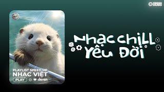 Playlist Nhạc Speed Up Chill Yêu Đời Này Là Dành Cho Bạn | Deven