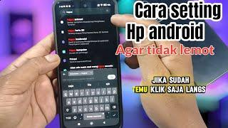 Cara setting hp android agar tidak lemot.untuk semua tipe hp