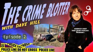 The Crime Blotter Podcast Ep.2 - America's Best True Crime Podcast by Mr. Dave Hill