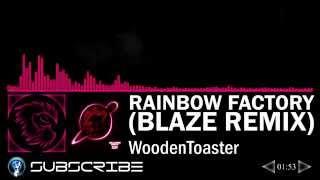 Rainbow Factory Blaze Remix - WoodenToaster (Balloon Party - After Party)