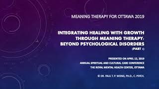 Frankl’s Contribution to Meaning Therapy | 1 | Dr. Paul Wong Royal Ottawa Mental Health Institute