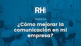 Webinar: ¿Cómo mejorar la comunicación en mi empresa?