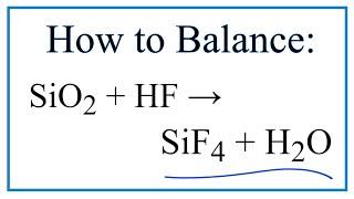 How to Balance SiO2 + HF = SiF4 + H2O (Silicon dioxide + Hydrofluoric acid)