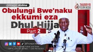 OBULUNGI BW'ENNAKU EKKUMI EZA DHUL HAJJ  |  PART 2  |  SHEIKH ADAM SSENJALA