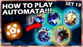 How To Play AUTOMATA!!!! - TFT SET 13 Guide