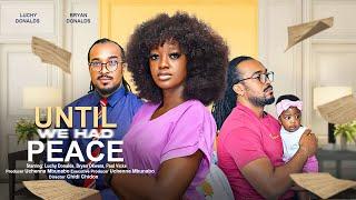 UNTIL WE HAD PEACE - LUCHY DONALDS, BRYAN OKWARA, PAUL VICKS, latest 2023 nigerian movie