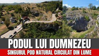 PODUL LUI DUMNEZEU singurul pod natural circulat din lume