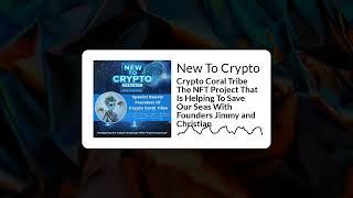 New To Crypto - Crypto Coral Tribe The NFT Project That Is Helping To Save Our Seas With...