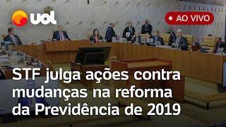 STF julga ações contra mudanças na Reforma da Previdência, que incluem taxação de aposentados e+