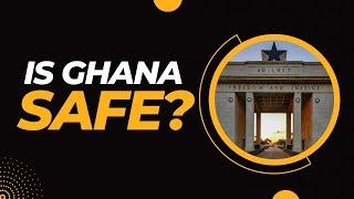 Is Ghana safe for Tourists?  | Essential Tips & Advice