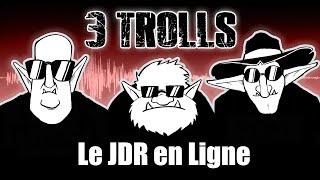 3TROLL#07-Le JDR en Ligne