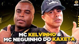 MC KELVINHO & MC NEGUINHO DO KAXETA - Podpah #835