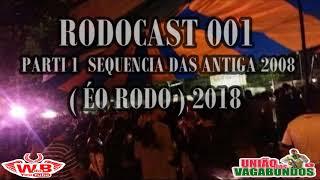 RODOCAT 001 PARTI 1  SEQUENCIA DAS ANTIGA 2008  ( ÉO RODO ) 2018