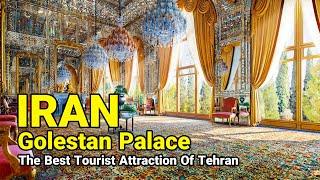 IRAN  The Best Tourist Attraction Of Tehran 2023 Golestan Palace Vlog ایران