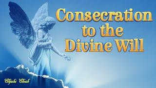 Luisa Piccarreta - Consecration Prayer to the Divine Will