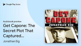 Get Capone: The Secret Plot That Captured… by Jonathan Eig · Audiobook preview