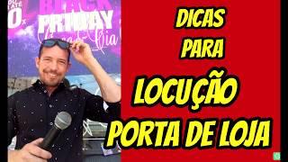 DICAS PARA LOCUÇÃO PORTA DE LOJA