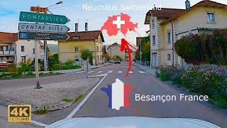 Driving Tour Besancon France to Neuchatel Switzerland 4K