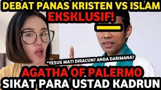 EKSKLUSIF DEBAT PANAS ISLAM VS KRISTEN, AGATHA OF PALERMO SIKAT PARA USTAD KADRUN