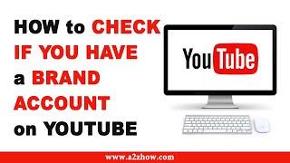 How to Check If You Have a Brand Account on Youtube
