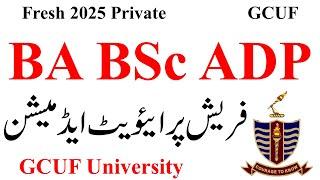 BA BSc ADP Annual 2025 Fresh Admissions GCUF | ADA ADS ADC Private Registration 2025 GCUF | ADP GCUF