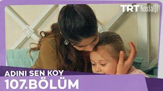 Adını Sen Koy 107.Bölüm