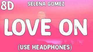 Selena Gomez - Love On ( 8D Audio ) - Use Headphones 