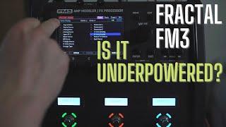 Fractal FM3 - Is it Underpowered?