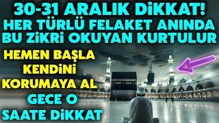 31 Aralık Akşam Dikkat! Kim bu zikri okumaya devam ederse gökten gelebilecek afetlerden korur inş.!