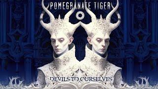 Pomegranate Tiger - "Devils To Ourselves" (OFFICIAL MUSIC VIDEO)