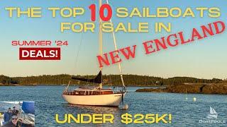 The TOP 10 SAILBOATS for Sale in NEW ENGLAND Under $25k! SUMMER 2024 Edition. HOT DEALS abound!