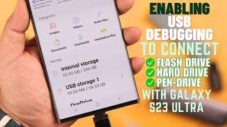 Enable USB Debugging on Samsung Galaxy S23 Ultra To Use USB Flash Drive!