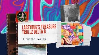 Laceybug's Treasure Trollz Delta 8 Flower Review [JK DISTRO]