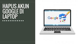 Cara Menghapus Akun Google Secara Permanen di Laptop atau PC