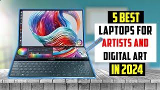 Best Laptops For Artists and Digital Art 2024 | Top 5 Best Laptops For Artists and Digital Art 2024