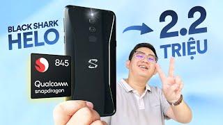 Gaming phone 6 năm tuổi thua gì máy mới 2 triệu? Black Shark Helo