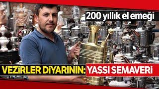 Vezirler Diyarı Vezirköprü'nün 200 Yıllık El Emeği: Yassı Semaver