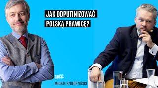 Jak odputinizować polską prawicę? | Michał Szułdrzyński