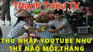 Thành Triệu TV - Có Mức Thu Nhập Khủng kênh YouTube?