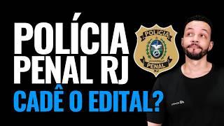 Concurso da Polícia Penal RJ: Cadê o edital?