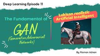 Deep Learning Ep. 11-The Fundamental of GAN by Risman Adnan, Ph.D.