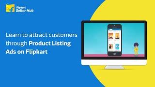 Learn to attract customers through Product Listing Ads on Flipkart