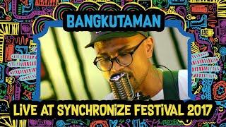 Bangkutaman LIVE @ Synchronize Fest 2017