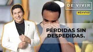 Pérdidas Sin Despedidas: Cómo Sanar con César Lozano | Por el Placer de Vivir