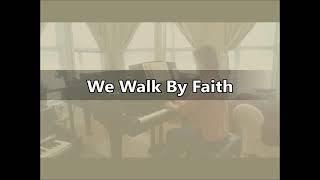 We Walk By Faith ELW 635