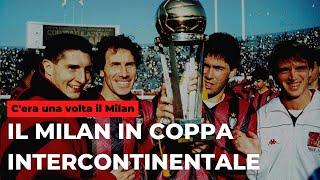 Il Milan in Coppa Intercontinentale || C'era una volta il Milan