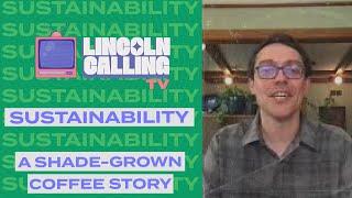 A Shade-Grown Coffee Story with Jon Ferguson // Lincoln Calling Sustainability