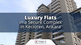 Luxury Flats in a Secure Complex in Kecioren, Ankara | Tekce Overseas ®