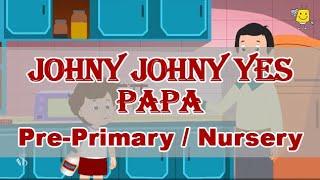 Johny Johny | Pre-Primary | Nursery Rhymes | English