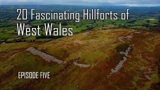 Revealing Episode FIVE of 20 Fascinating, some never seen before, Iron Age Hillforts in West Wales